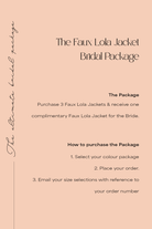 Faux Lola Bridal Package - 3 x Jackets + 1 complimentary Bubish 